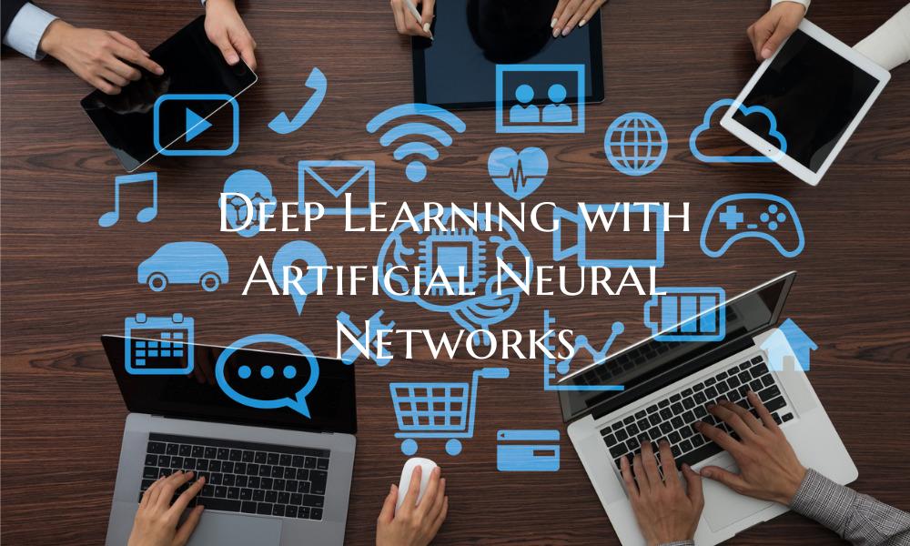 Deep Learning with Artificial Neural Networks