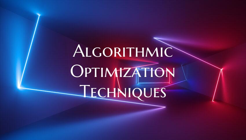 Algorithmic Optimization Techniques
