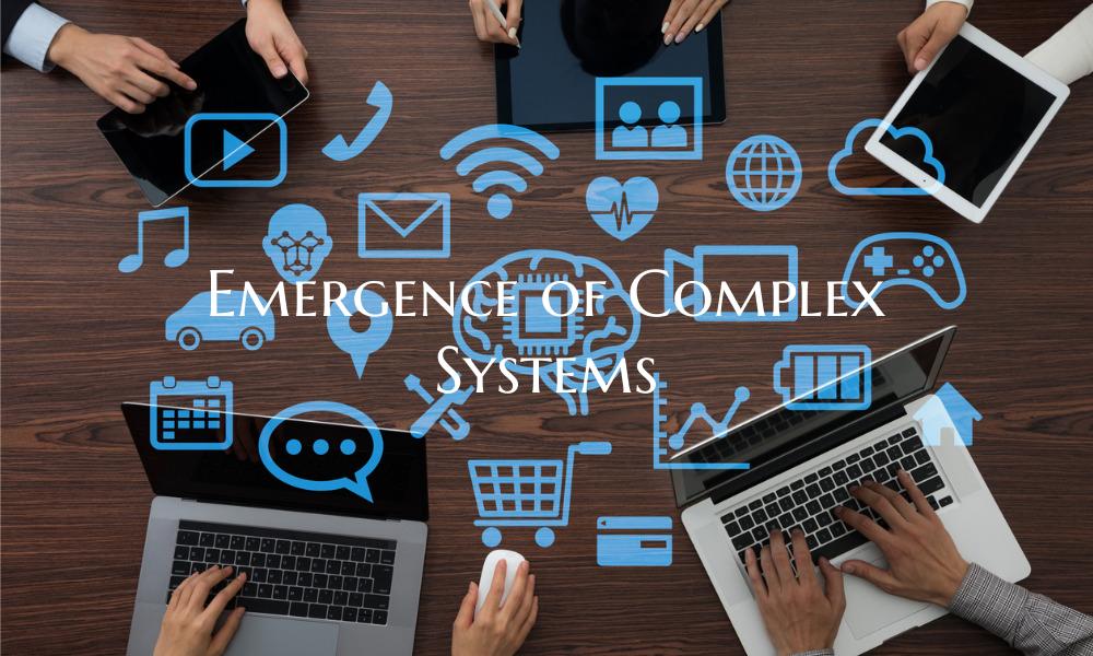 Emergence of Complex Systems